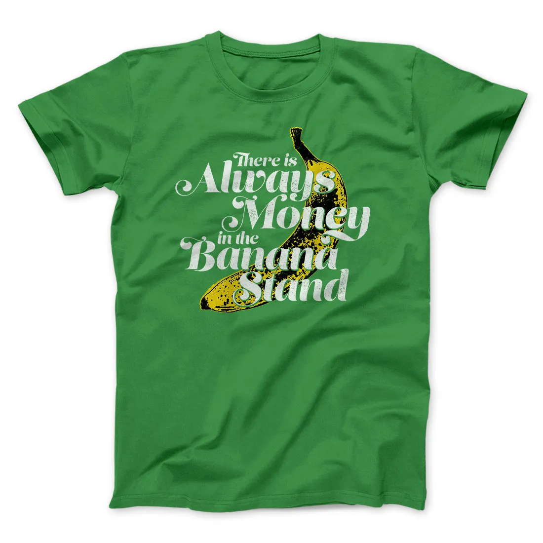 Always Money In The Banana Stand Men/Unisex T-Shirt
