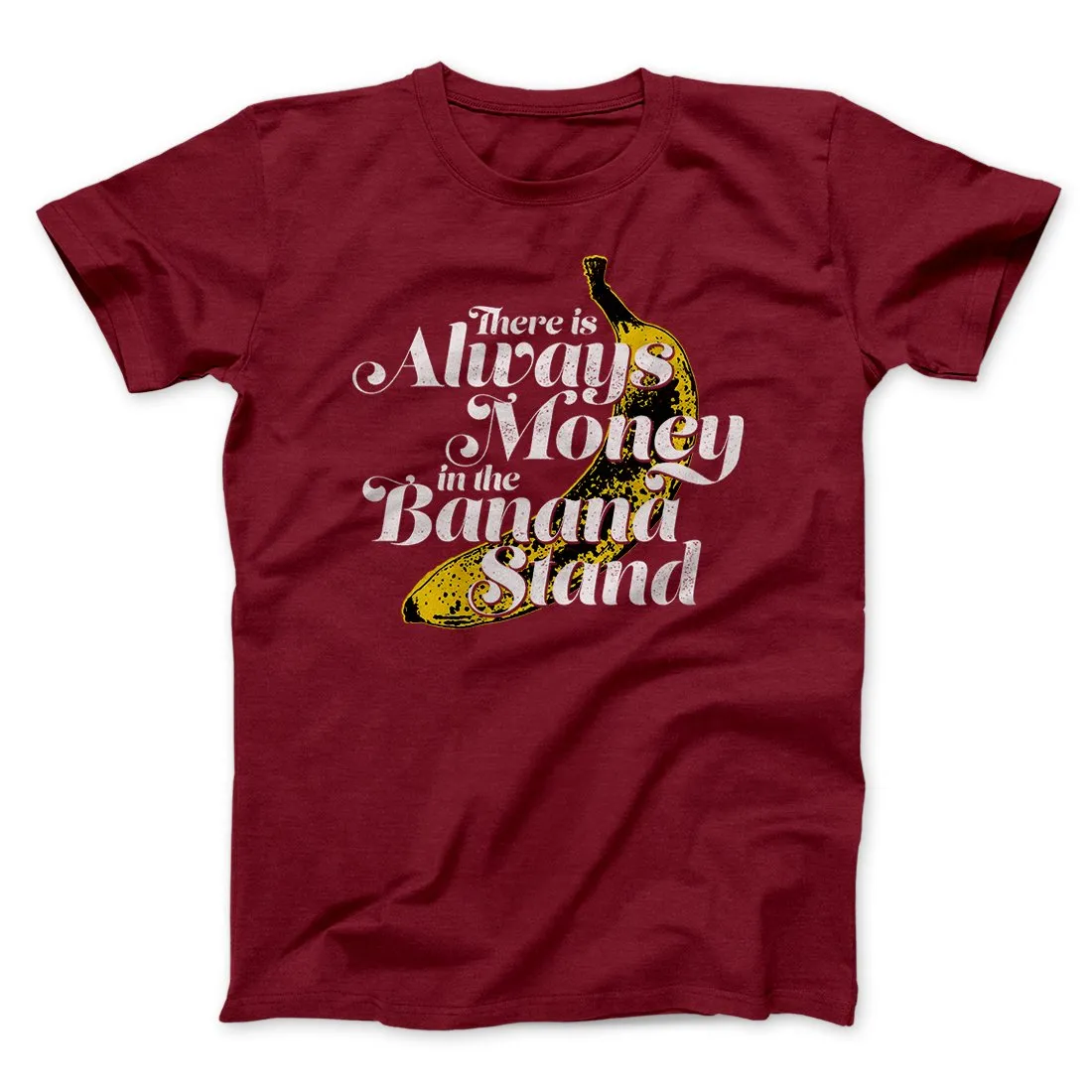 Always Money In The Banana Stand Men/Unisex T-Shirt