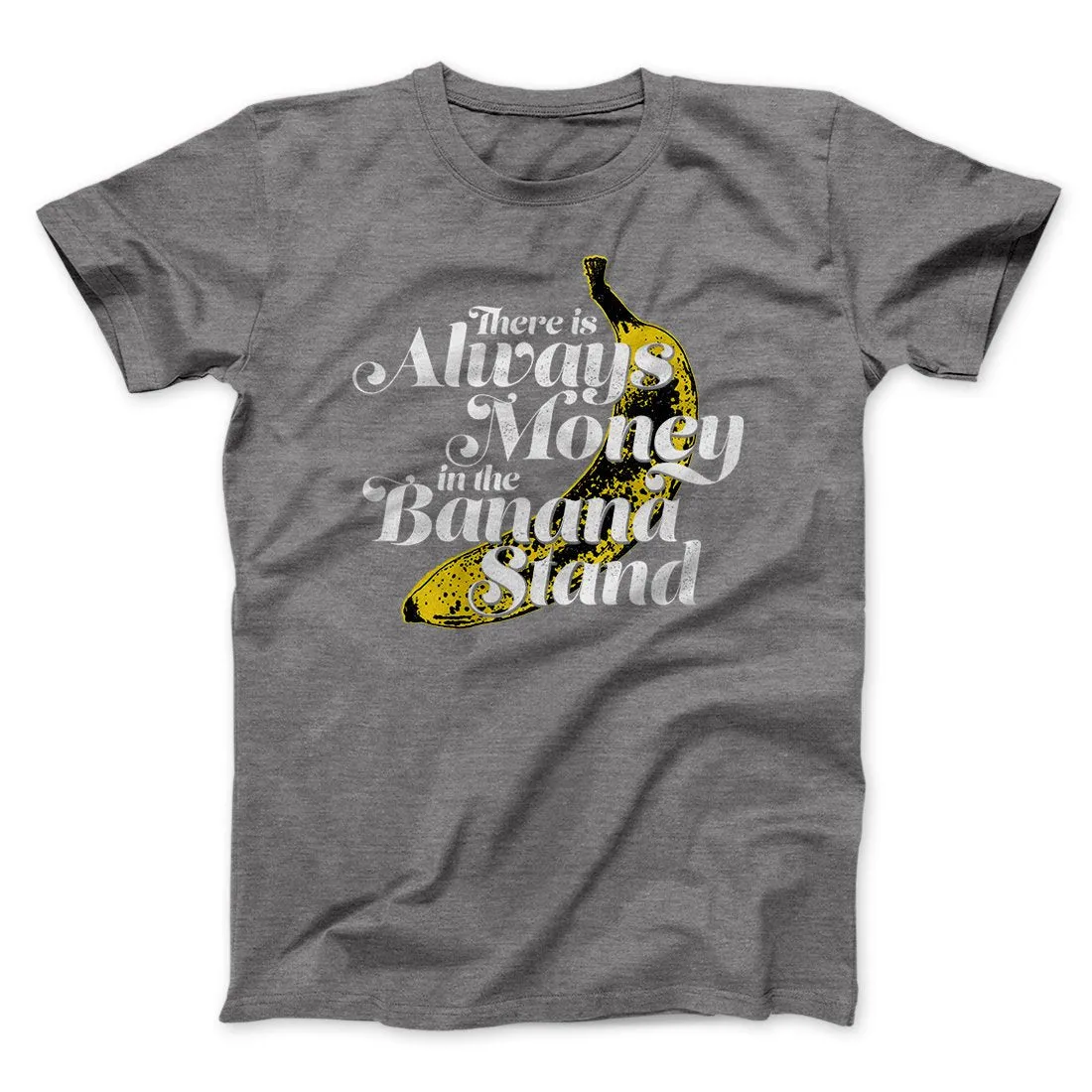 Always Money In The Banana Stand Men/Unisex T-Shirt