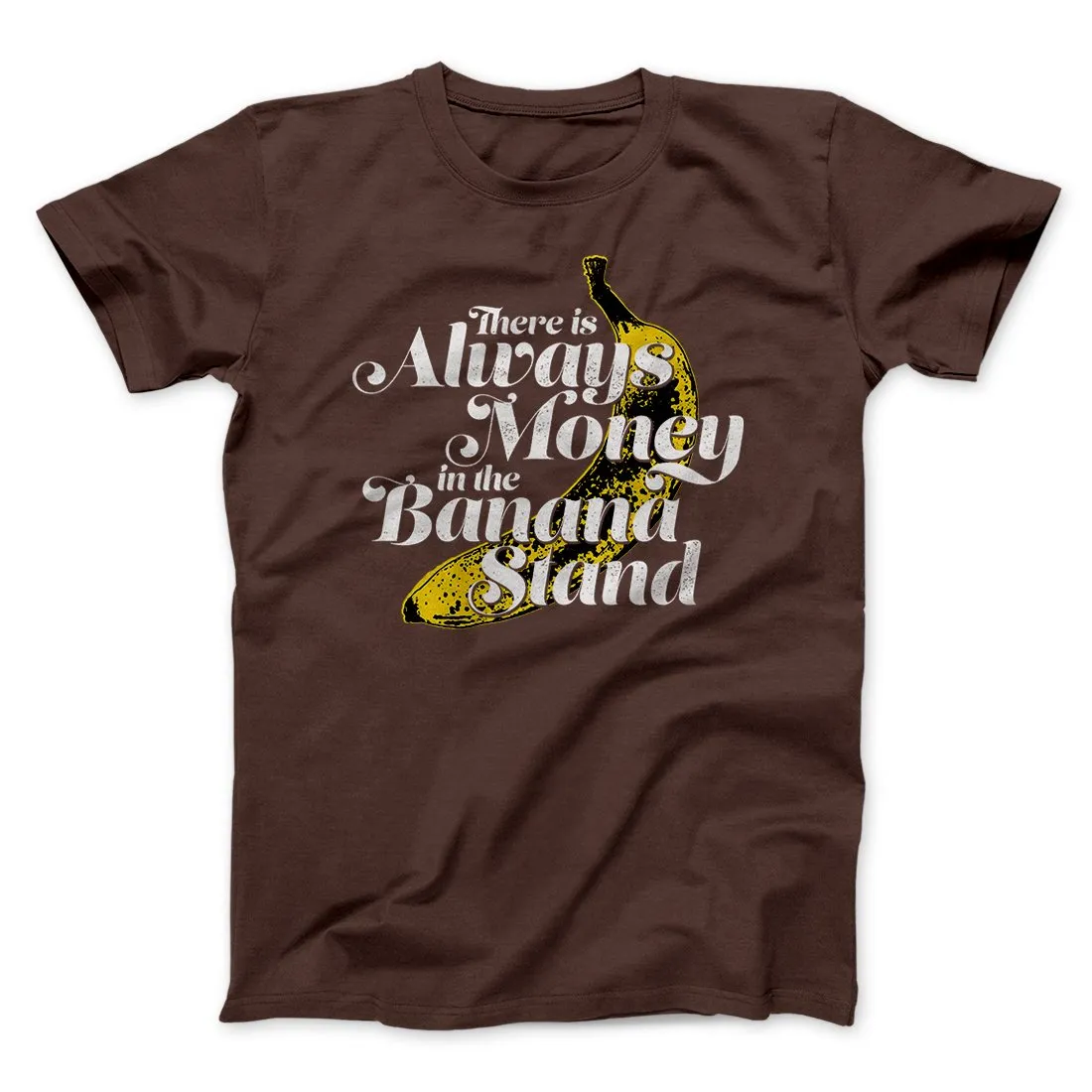 Always Money In The Banana Stand Men/Unisex T-Shirt