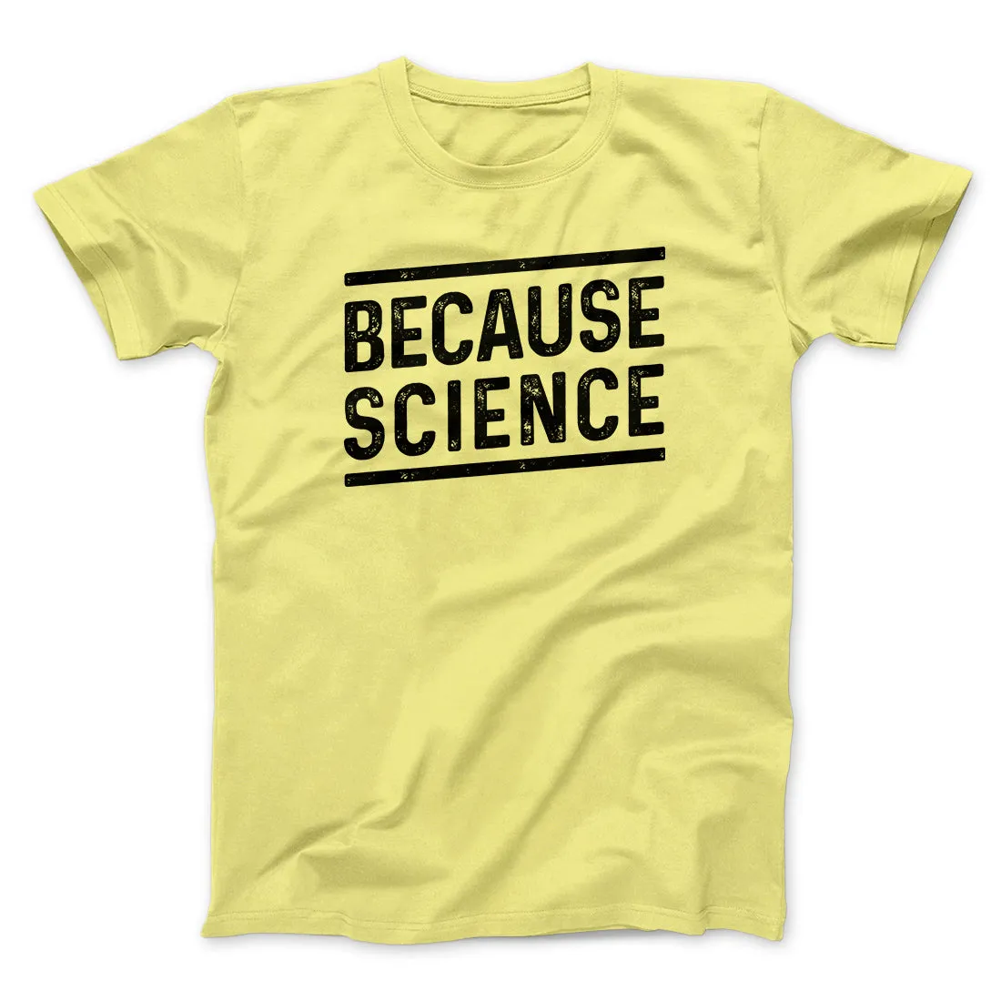 Because Science Men/Unisex T-Shirt