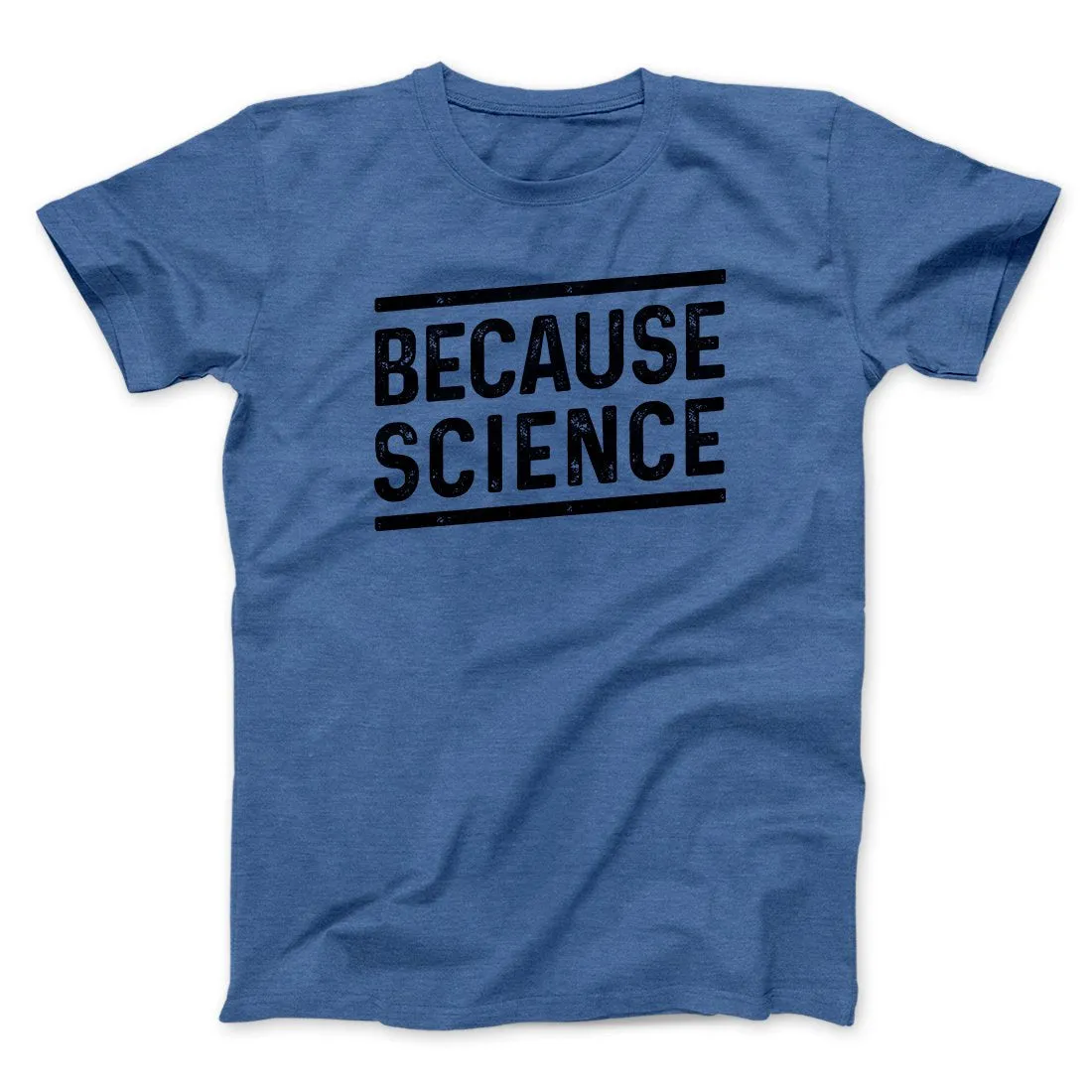 Because Science Men/Unisex T-Shirt