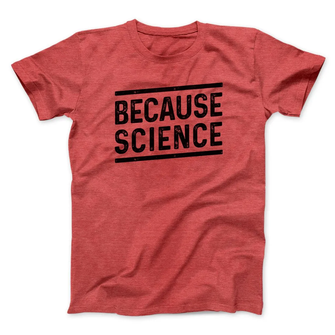 Because Science Men/Unisex T-Shirt