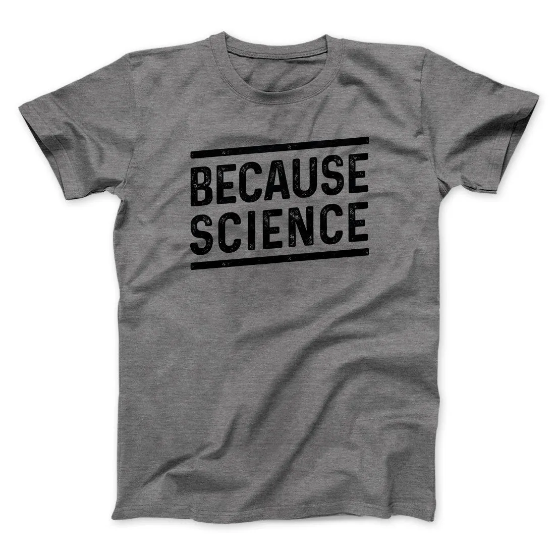 Because Science Men/Unisex T-Shirt