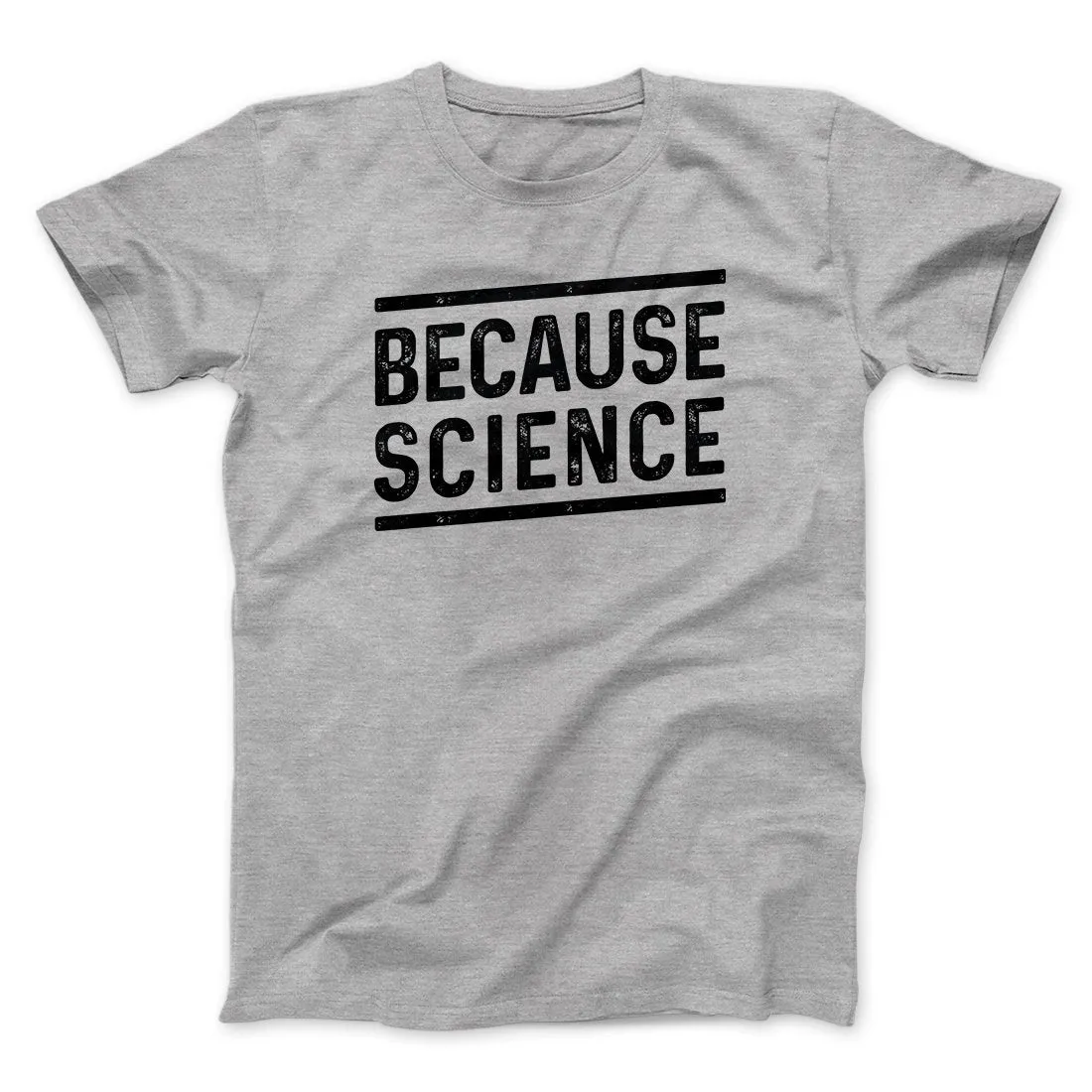 Because Science Men/Unisex T-Shirt