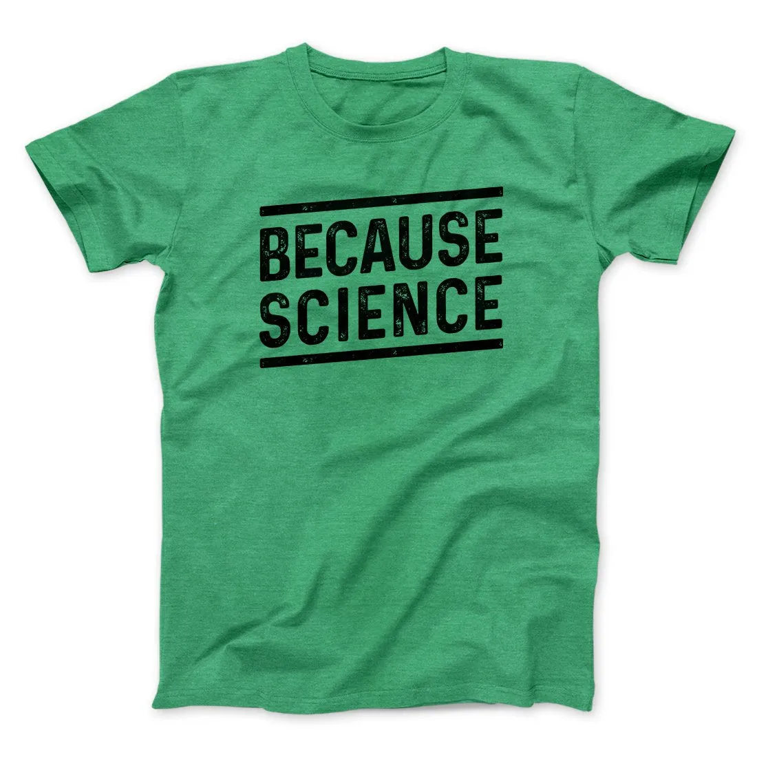 Because Science Men/Unisex T-Shirt