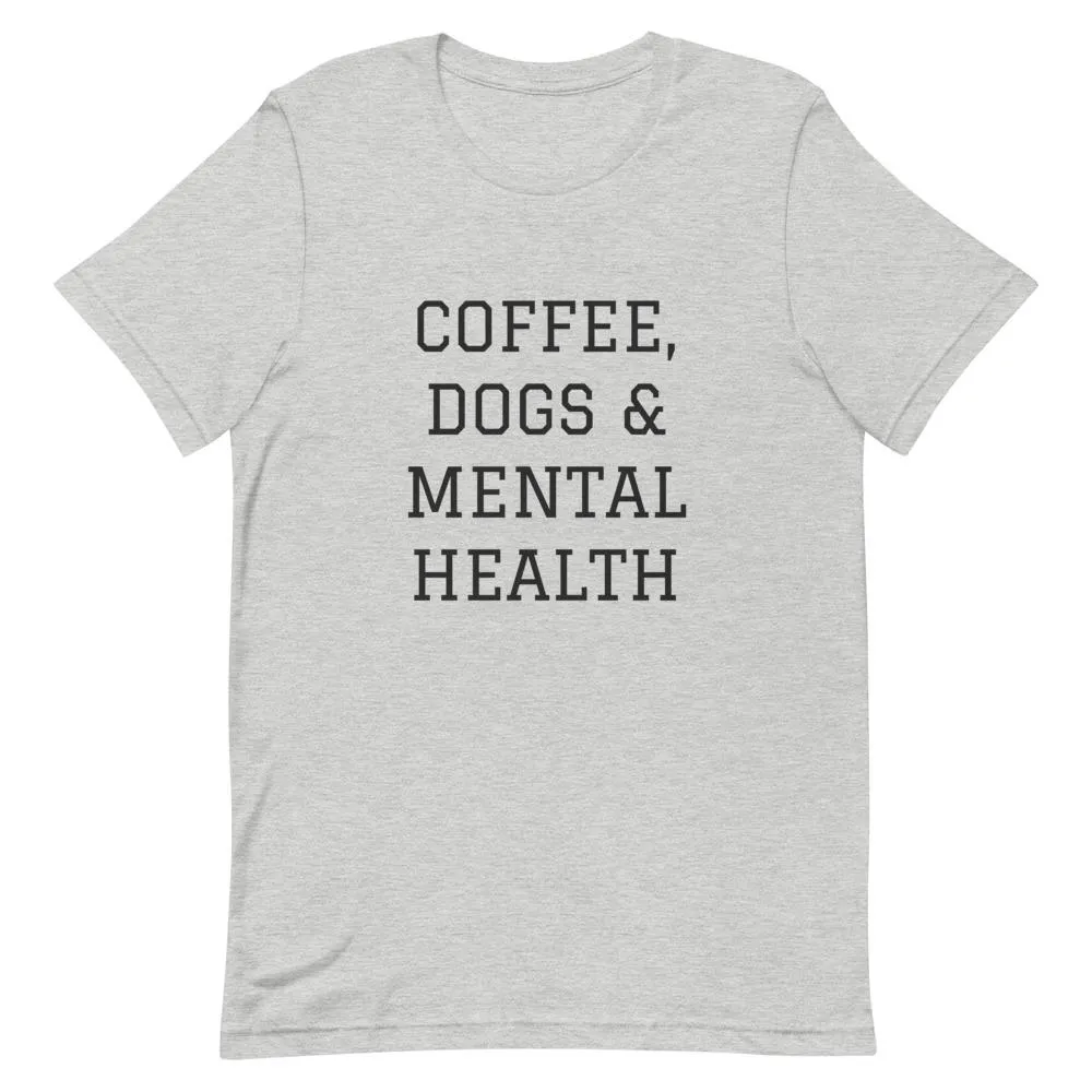 Coffee, Dogs & Mental Health T-Shirt