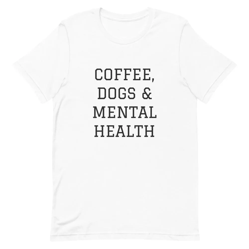 Coffee, Dogs & Mental Health T-Shirt