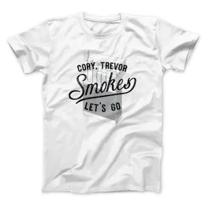 Cory, Trevor, Smokes, Let's Go Men/Unisex T-Shirt