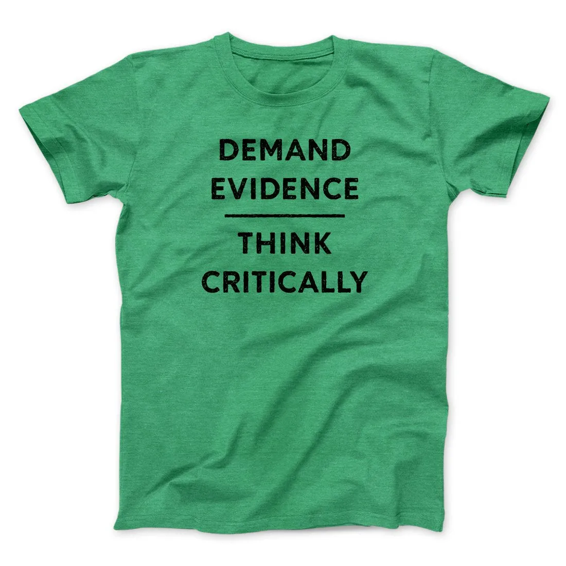 Demand Evidence and Think Critically Men/Unisex T-Shirt
