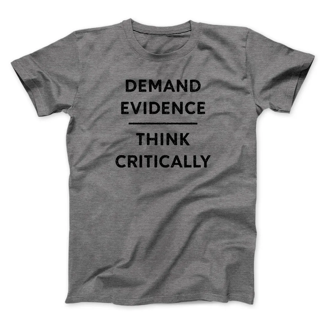 Demand Evidence and Think Critically Men/Unisex T-Shirt