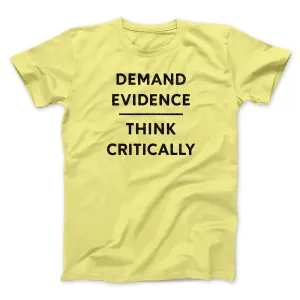 Demand Evidence and Think Critically Men/Unisex T-Shirt
