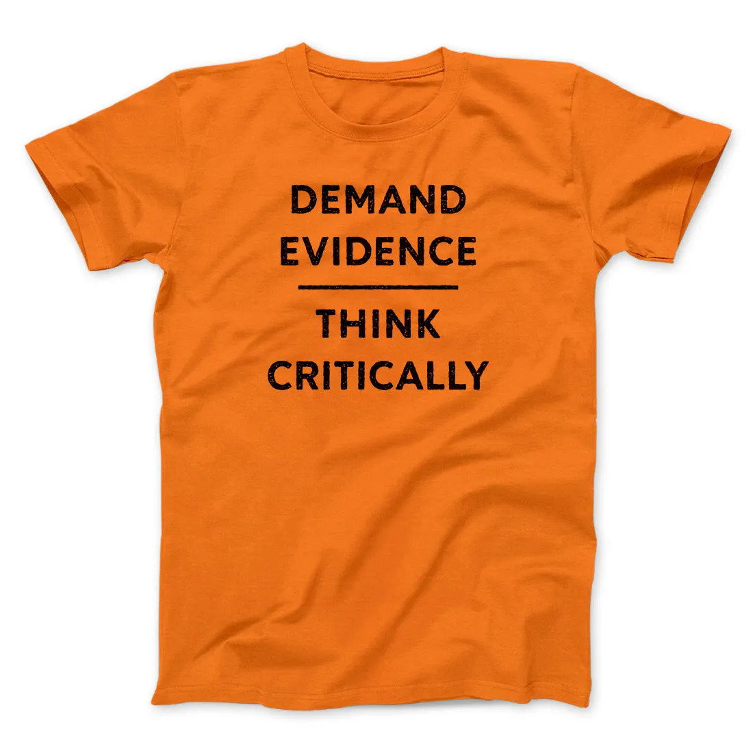 Demand Evidence and Think Critically Men/Unisex T-Shirt