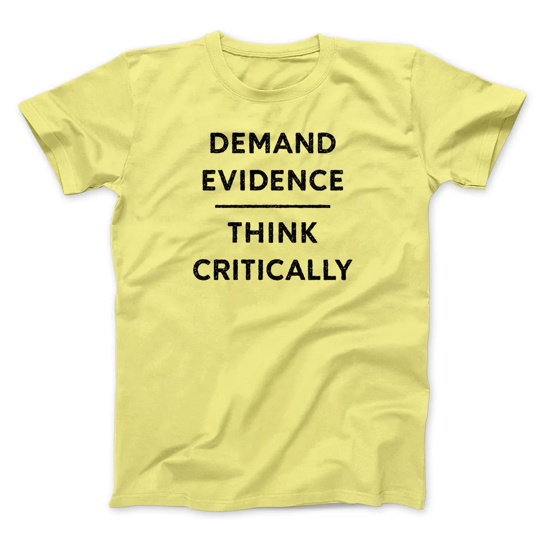 Demand Evidence and Think Critically Men/Unisex T-Shirt