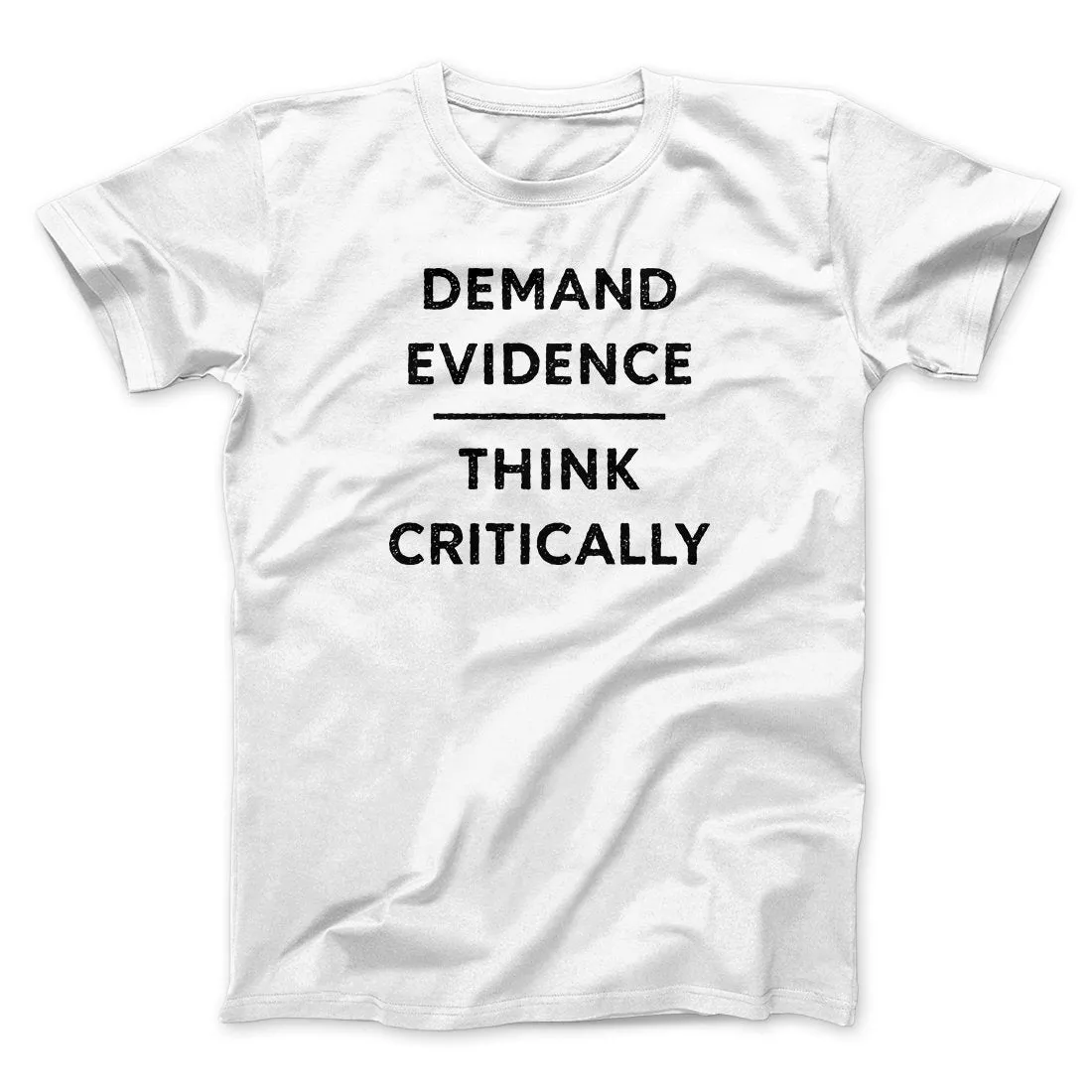 Demand Evidence and Think Critically Men/Unisex T-Shirt