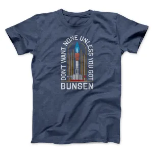 Don't Want None Unless You Got Bunsen Men/Unisex T-Shirt