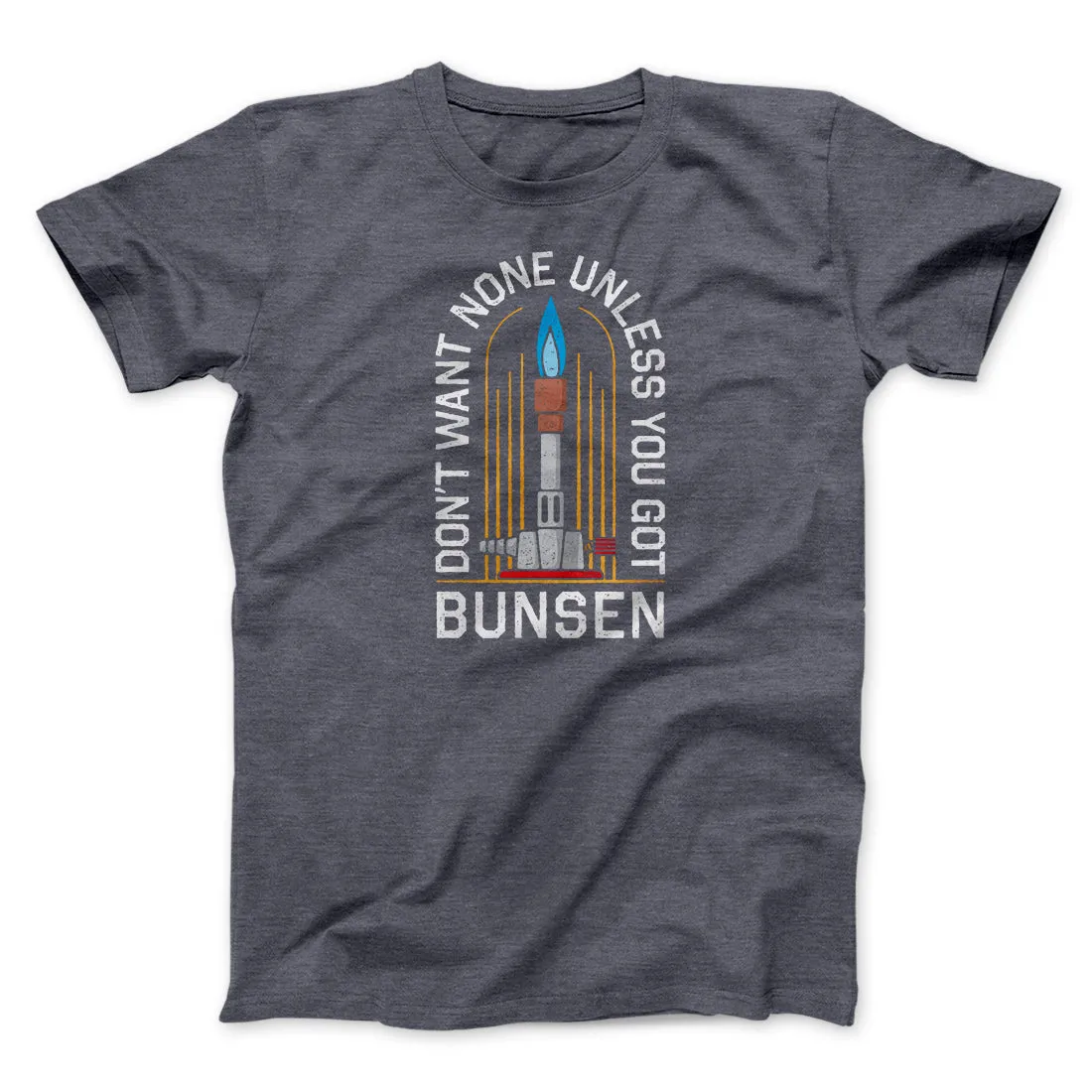 Don't Want None Unless You Got Bunsen Men/Unisex T-Shirt