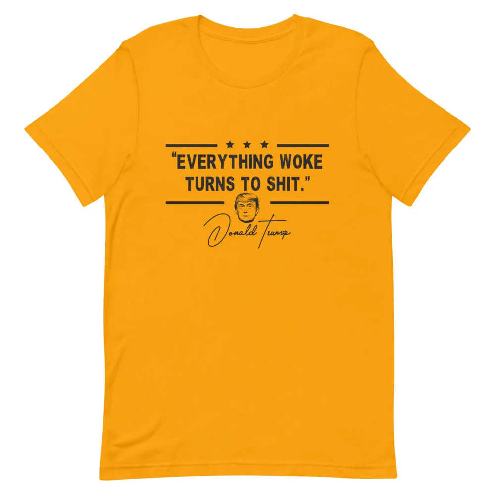 Everything Woke turns  to Sh*t Short-Sleeve Unisex T-Shirt