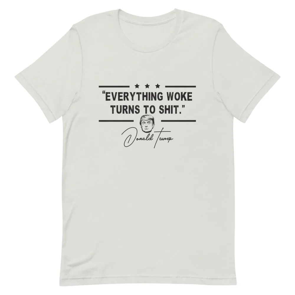 Everything Woke turns  to Sh*t Short-Sleeve Unisex T-Shirt