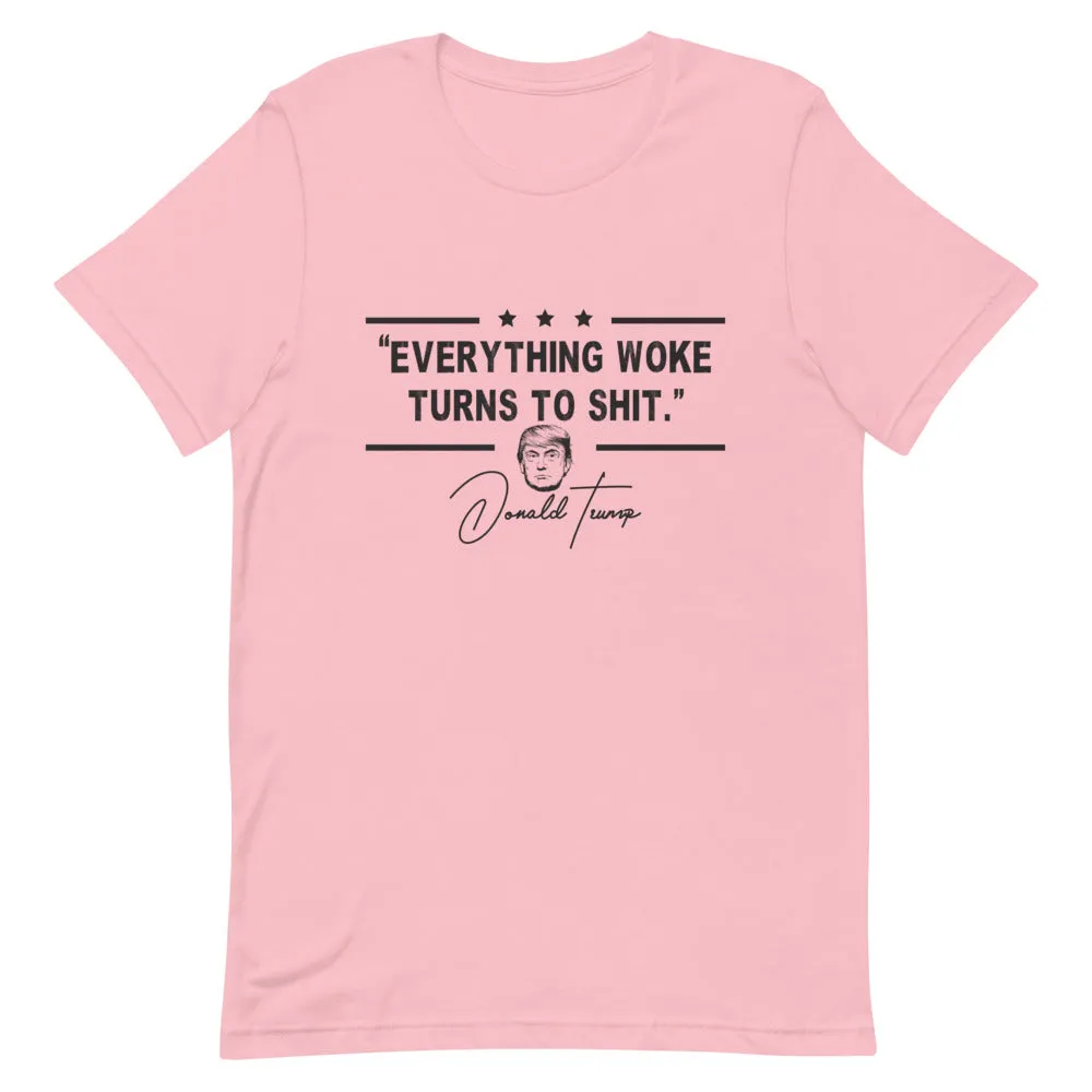 Everything Woke turns  to Sh*t Short-Sleeve Unisex T-Shirt