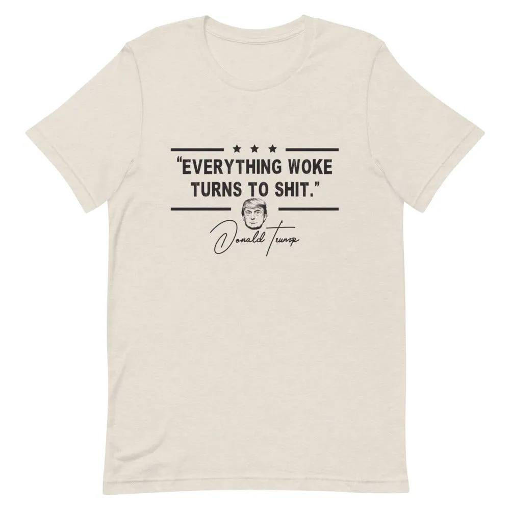 Everything Woke turns  to Sh*t Short-Sleeve Unisex T-Shirt