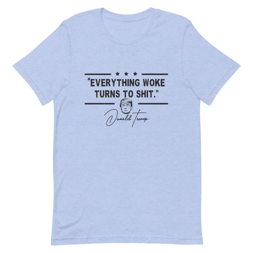 Everything Woke turns  to Sh*t Short-Sleeve Unisex T-Shirt