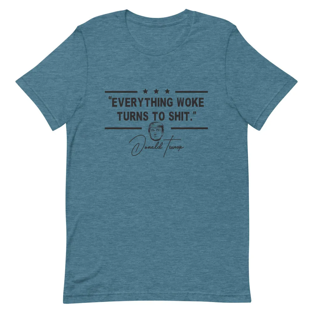 Everything Woke turns  to Sh*t Short-Sleeve Unisex T-Shirt