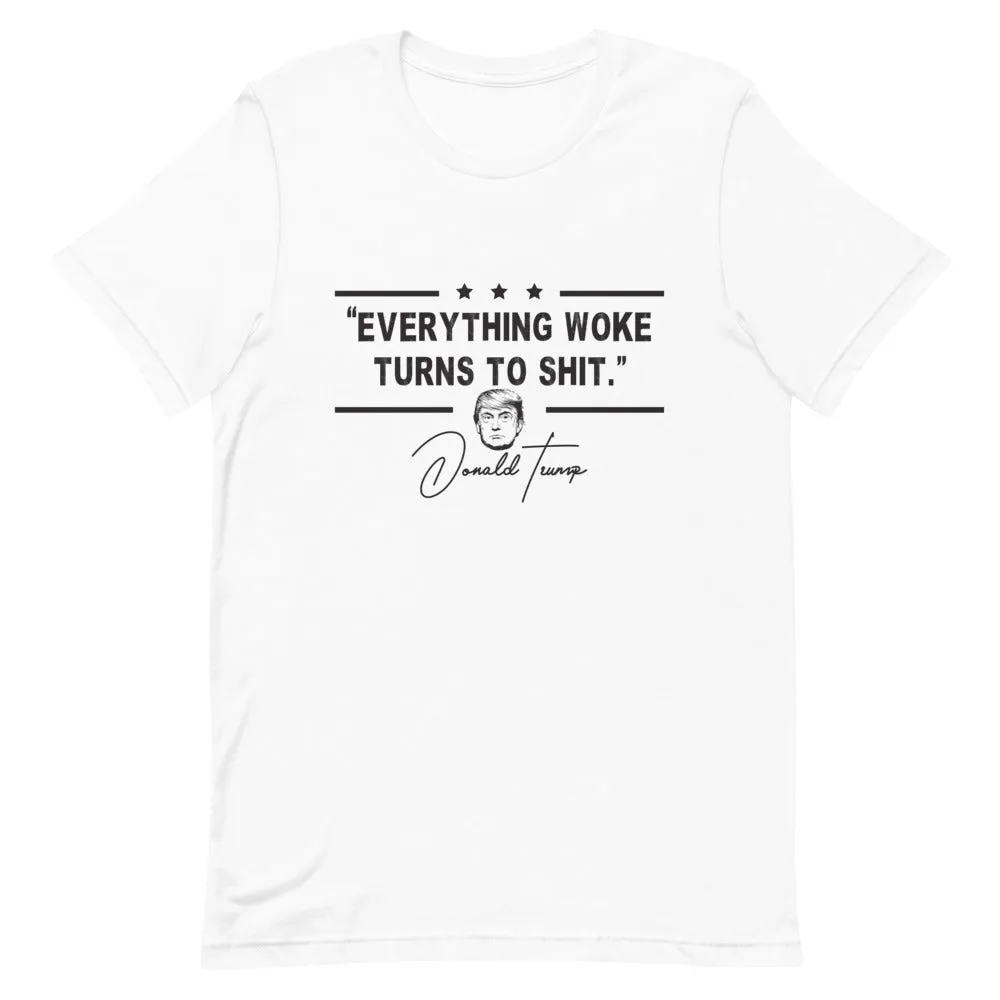 Everything Woke turns  to Sh*t Short-Sleeve Unisex T-Shirt
