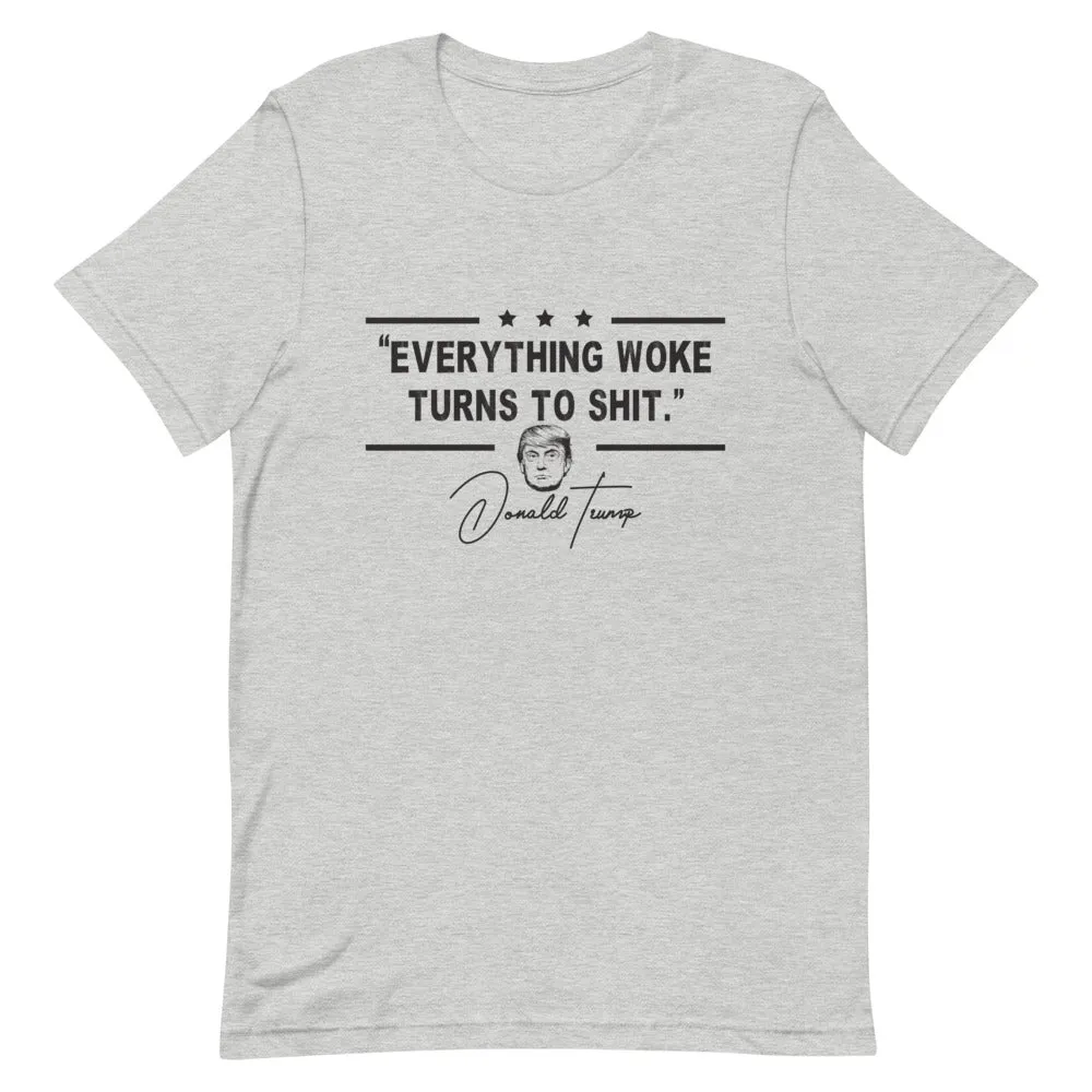 Everything Woke turns  to Sh*t Short-Sleeve Unisex T-Shirt