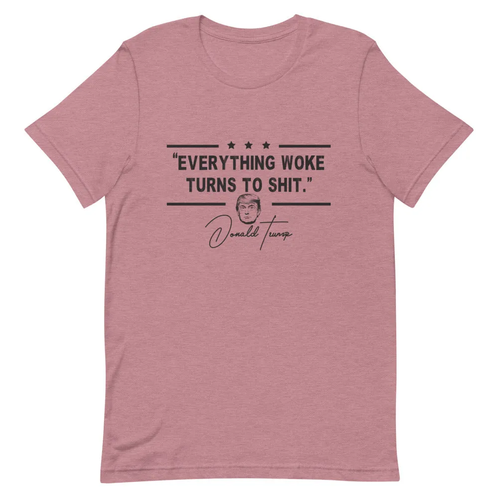 Everything Woke turns  to Sh*t Short-Sleeve Unisex T-Shirt