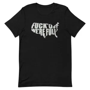F*Ck Off We’re Full Short-Sleeve Unisex T-Shirt