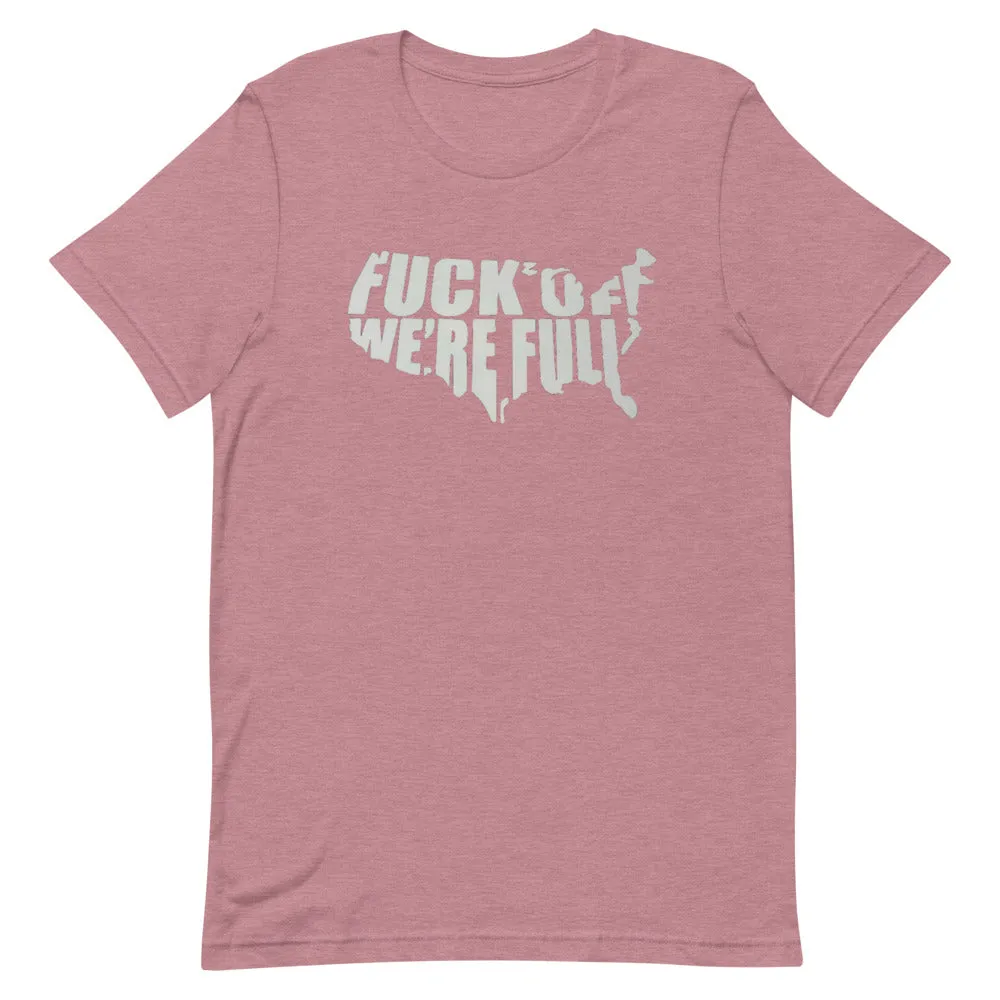 F*Ck Off We’re Full Short-Sleeve Unisex T-Shirt
