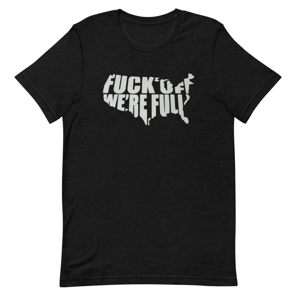F*Ck Off We’re Full Short-Sleeve Unisex T-Shirt