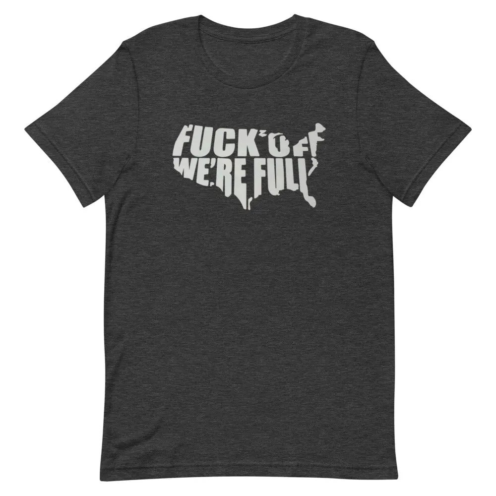 F*Ck Off We’re Full Short-Sleeve Unisex T-Shirt