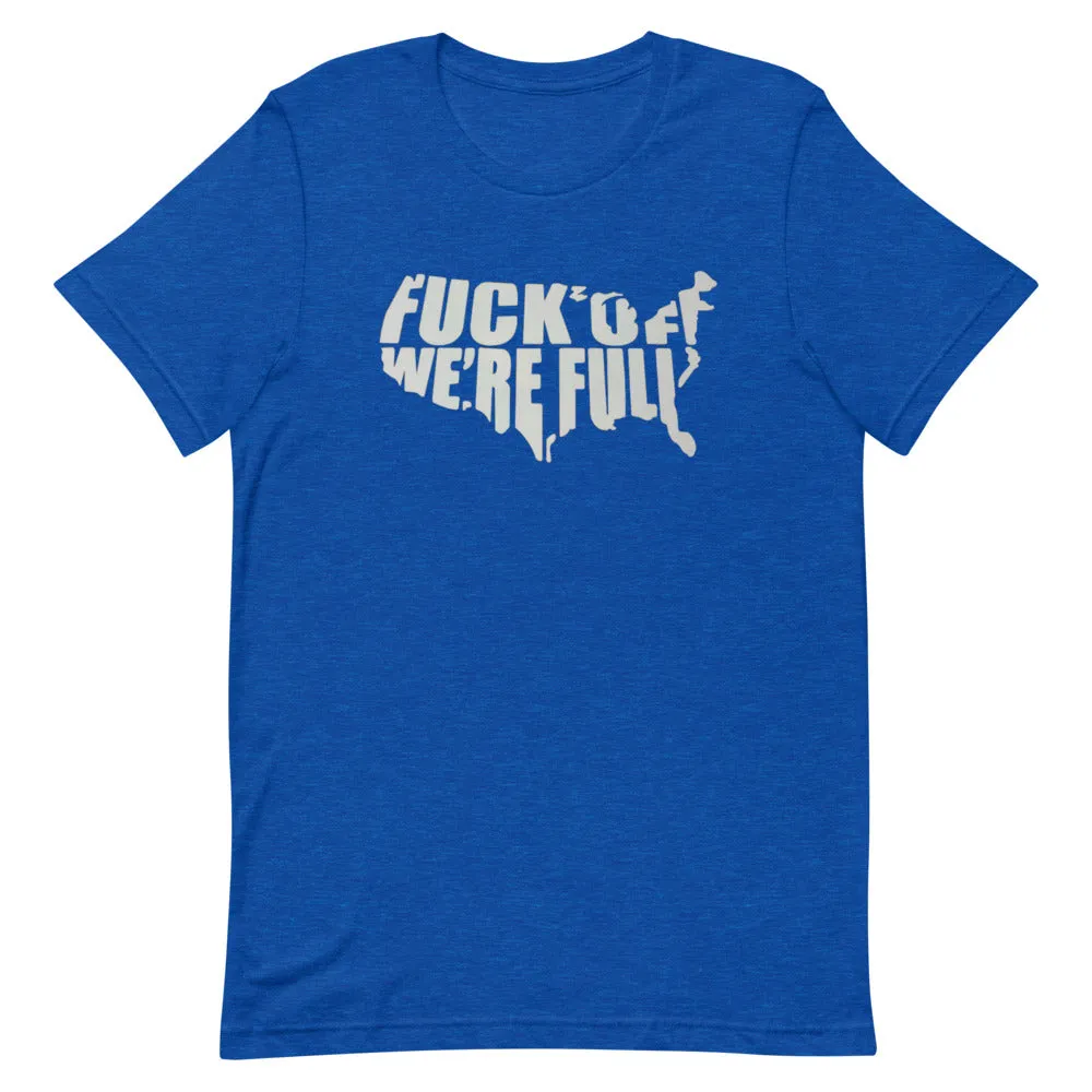 F*Ck Off We’re Full Short-Sleeve Unisex T-Shirt