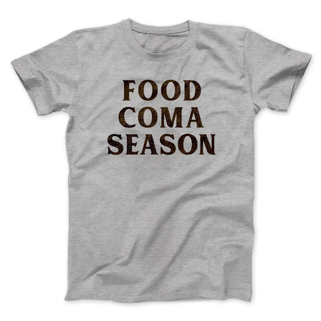 Food Coma Season Funny Thanksgiving Men/Unisex T-Shirt