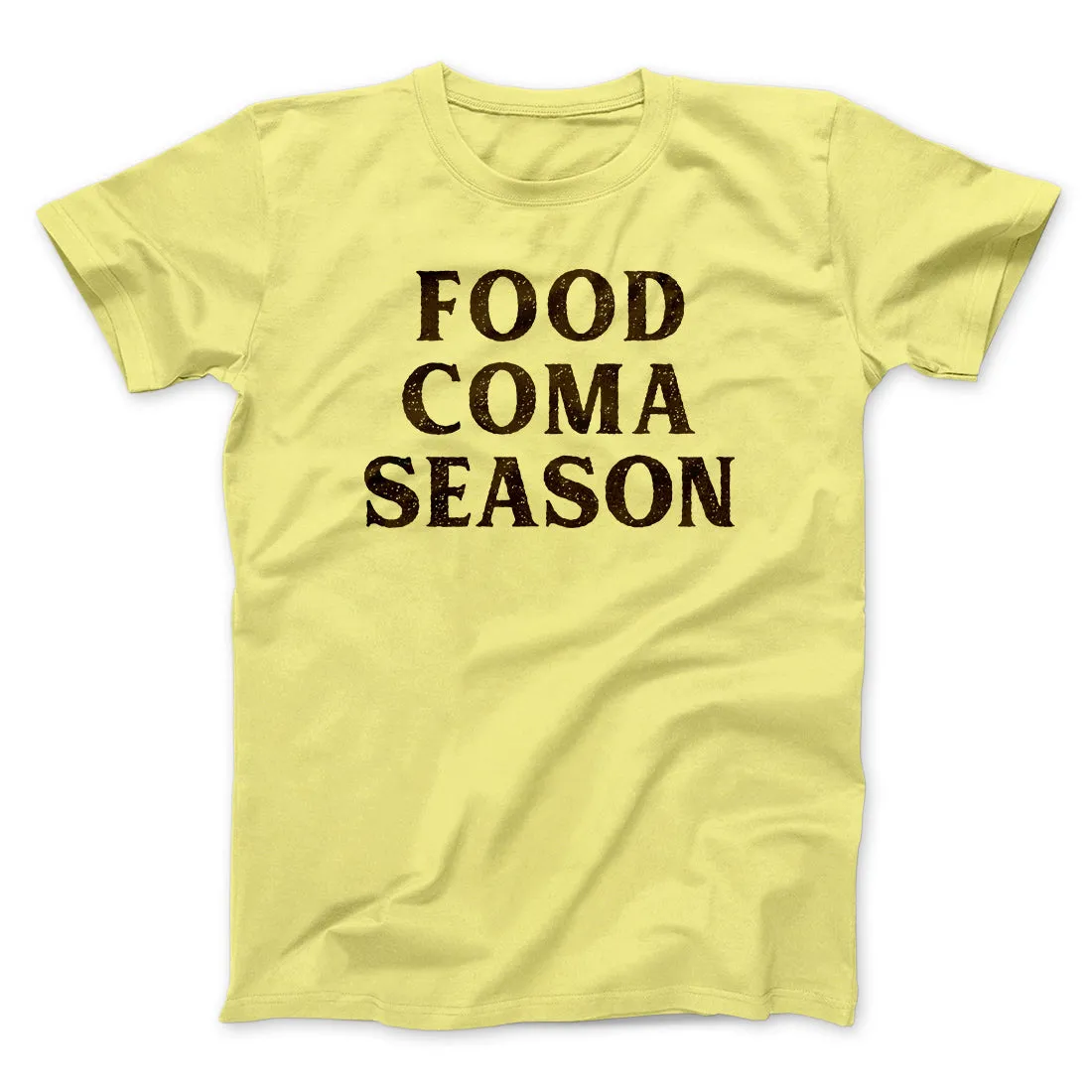 Food Coma Season Funny Thanksgiving Men/Unisex T-Shirt
