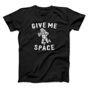 Give Me Space Men/Unisex T-Shirt