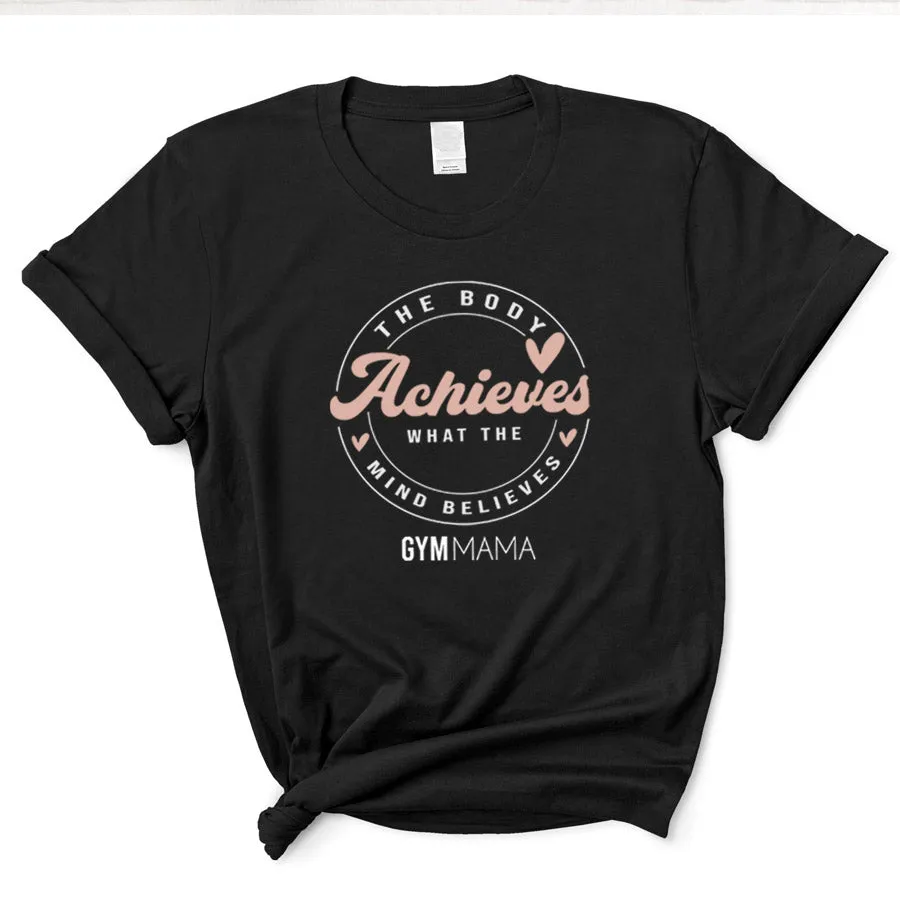 Gym Mama The Body Achieves T-Shirt