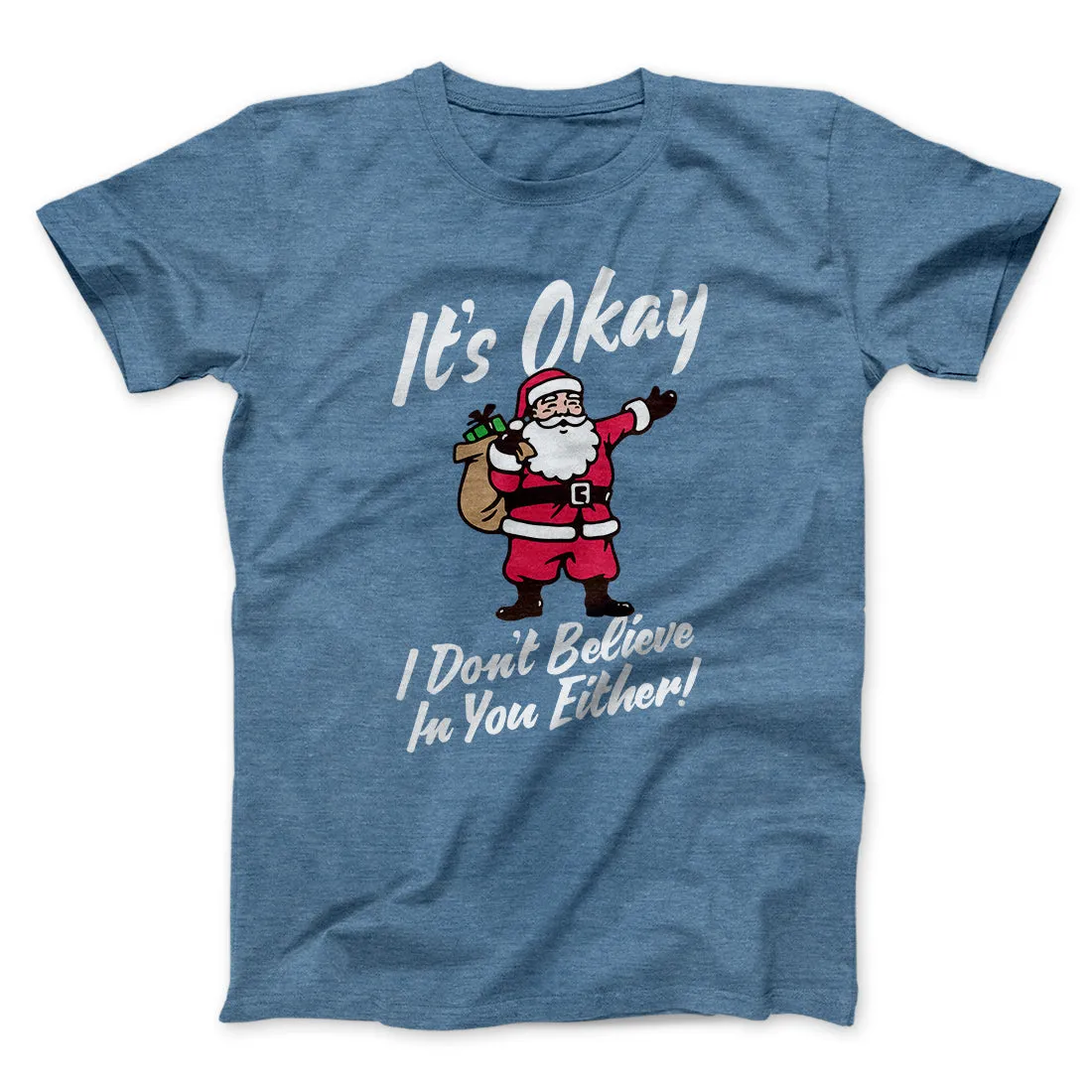 I Don't Believe in You Either Men/Unisex T-Shirt