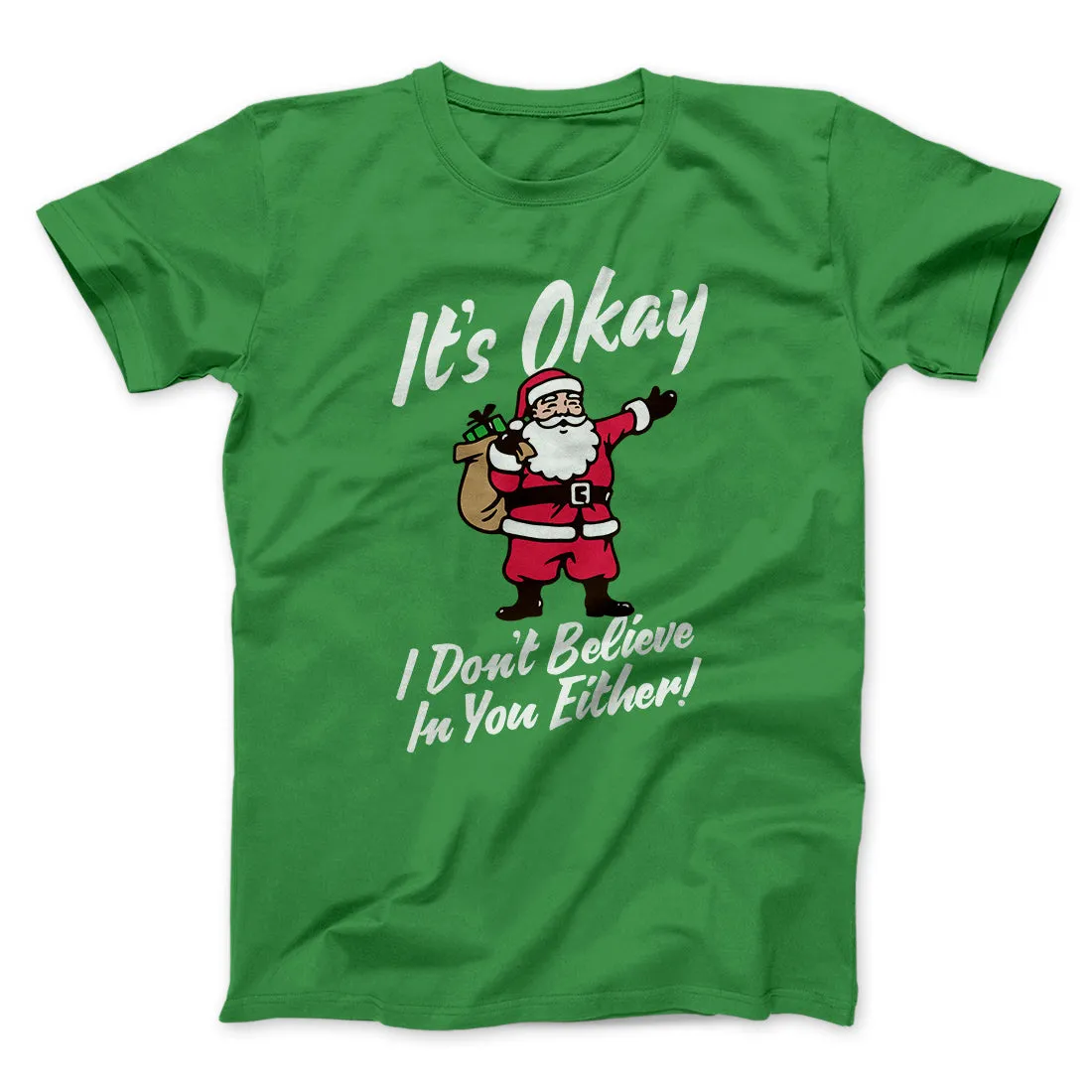 I Don't Believe in You Either Men/Unisex T-Shirt