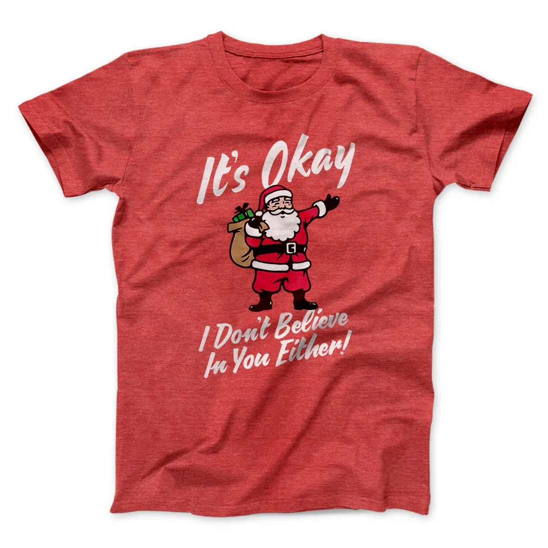 I Don't Believe in You Either Men/Unisex T-Shirt