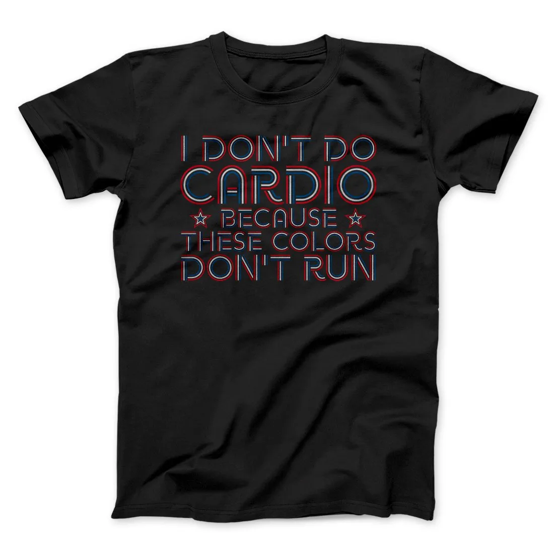 I Don't Do Cardio Men/Unisex T-Shirt