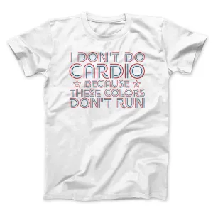 I Don't Do Cardio Men/Unisex T-Shirt