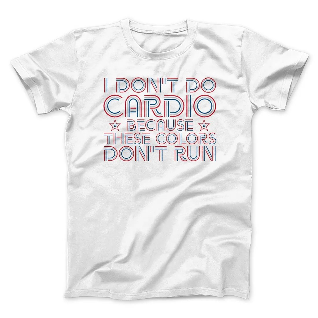 I Don't Do Cardio Men/Unisex T-Shirt