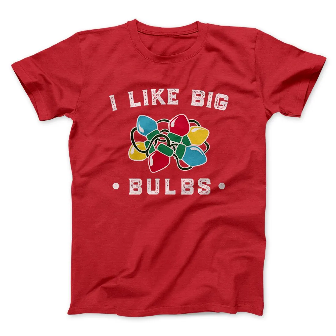 I Like Big Bulbs Men/Unisex T-Shirt