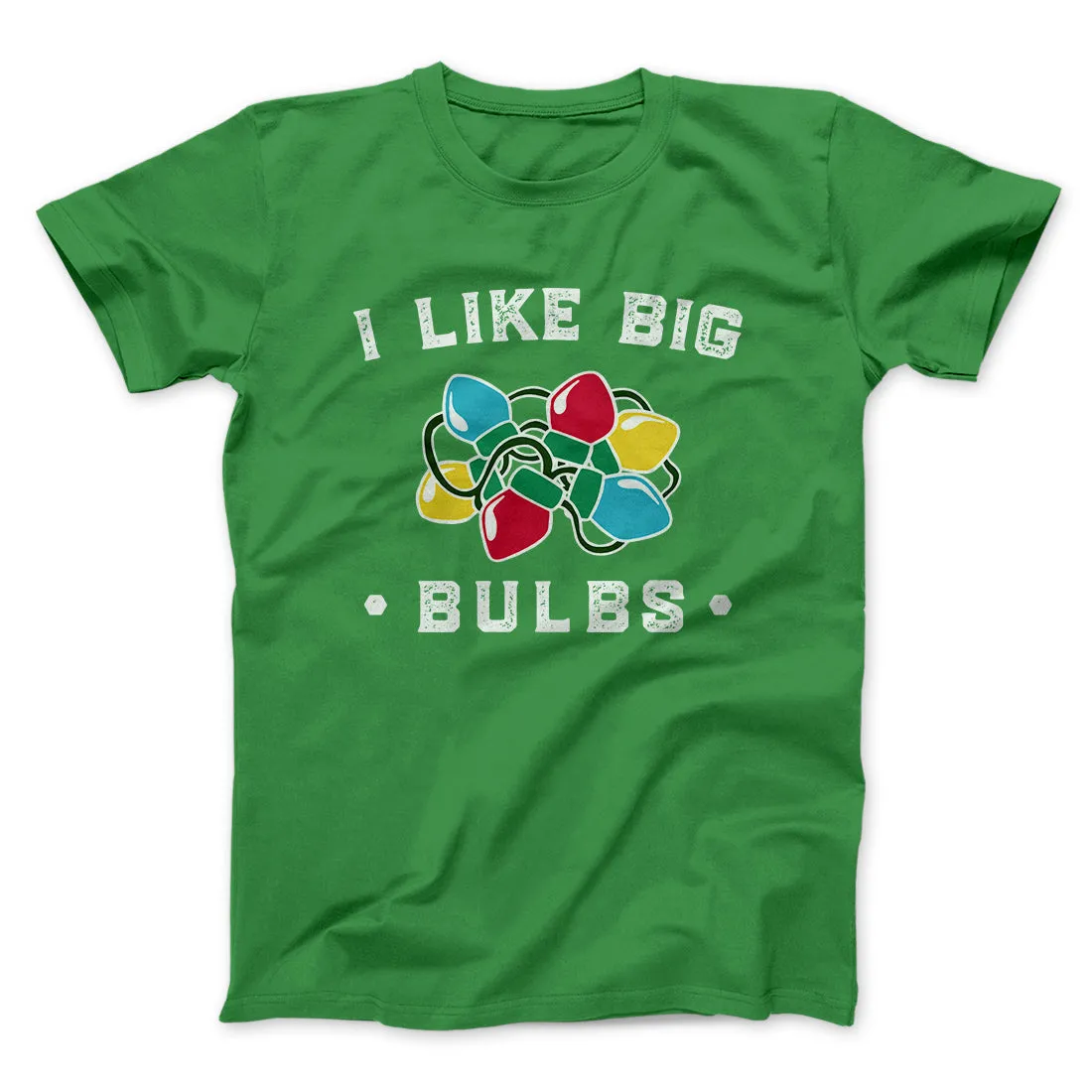 I Like Big Bulbs Men/Unisex T-Shirt