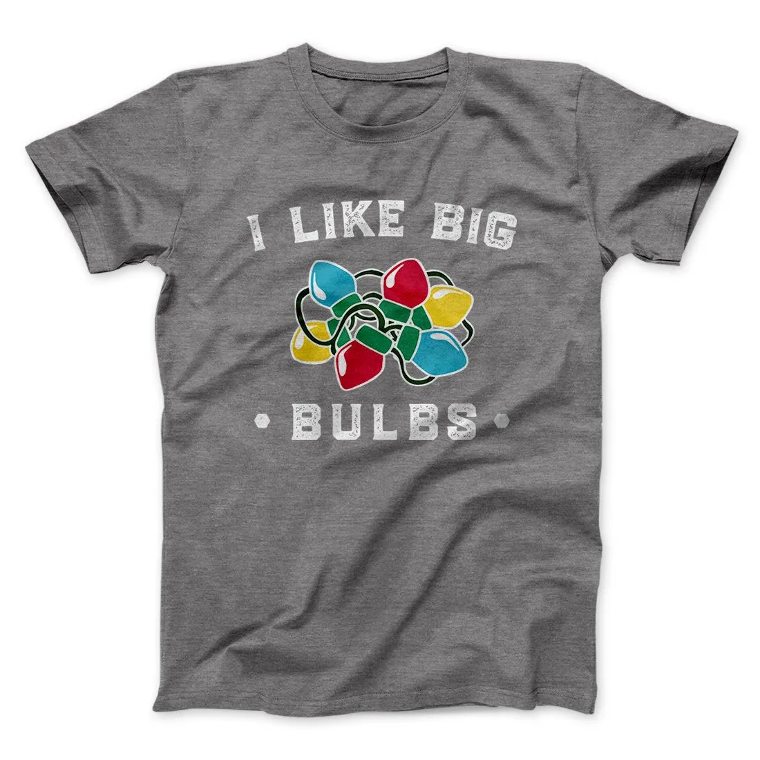 I Like Big Bulbs Men/Unisex T-Shirt