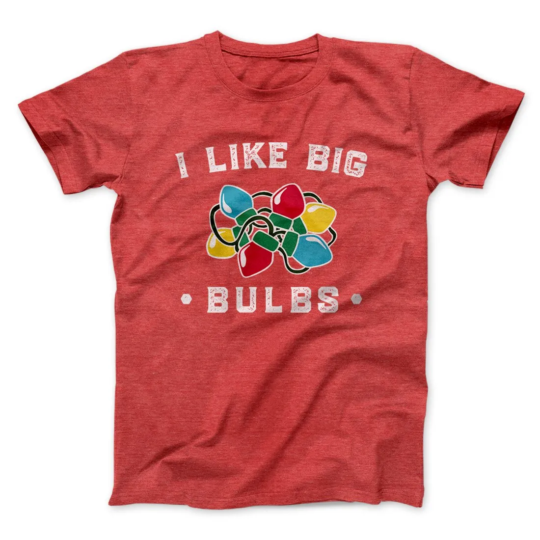I Like Big Bulbs Men/Unisex T-Shirt