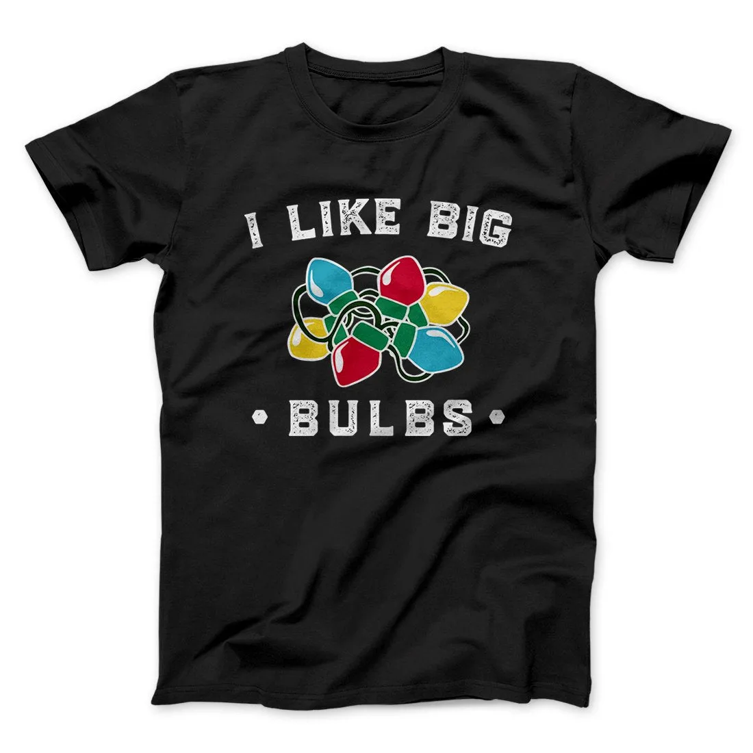 I Like Big Bulbs Men/Unisex T-Shirt